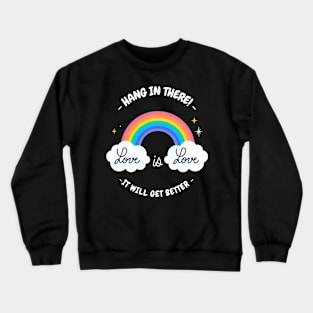 Hang In There - It Will Get Better Crewneck Sweatshirt